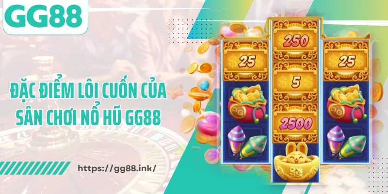 Đặc điểm lôi cuốn của sân chơi nổ hũ GG88
