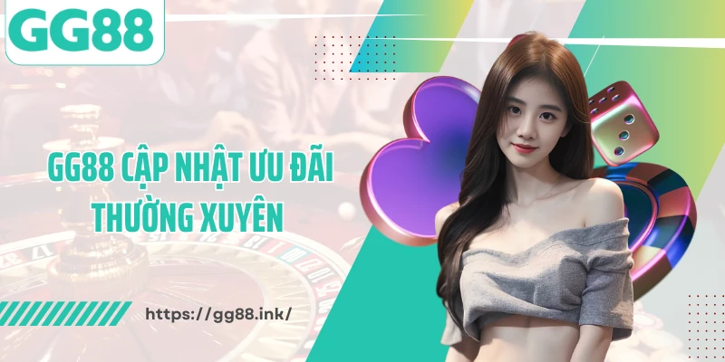 GG88 cập nhật ưu đãi thường xuyên cho hội viên