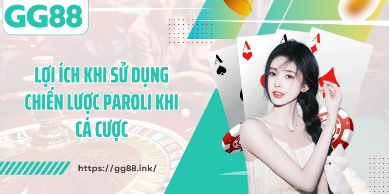 Lợi ích khi sử dụng chiến lược Paroli khi cá cược