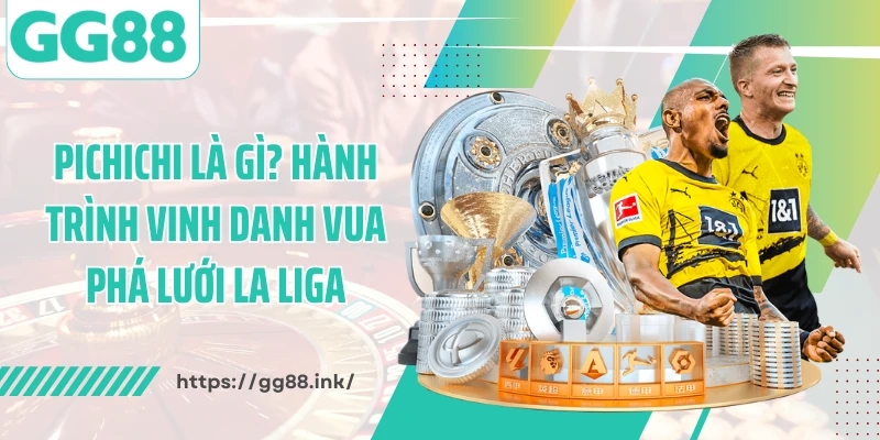 Pichichi Là Gì? Hành Trình Vinh Danh Vua Phá Lưới La Liga